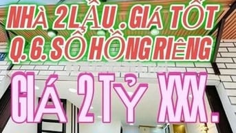 NHÀ ĐẸP  2 LẦU  GIÁ TỐT  . Q. 6.