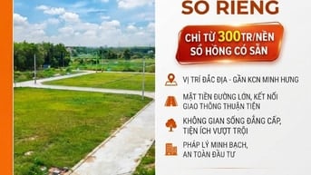 Đất liền kề KDL Hoa Việt, cạnh KCN Minh Hưng Chơn Thành