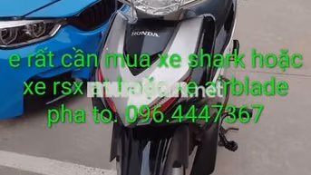 e rất cần muaa xe shark và xe rsx at