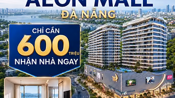 Căn hộ tại AEON Mall Đà Nẵng: Chỉ cần 600 triệu (20%) nhận nhà ngay